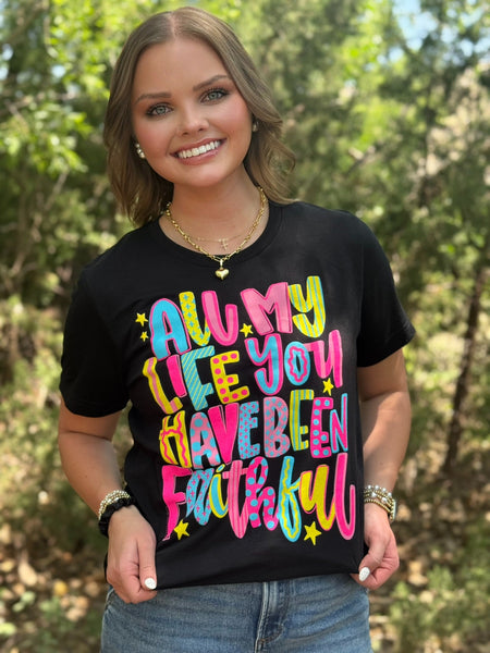 All My Life You Have Been Faithful Tee